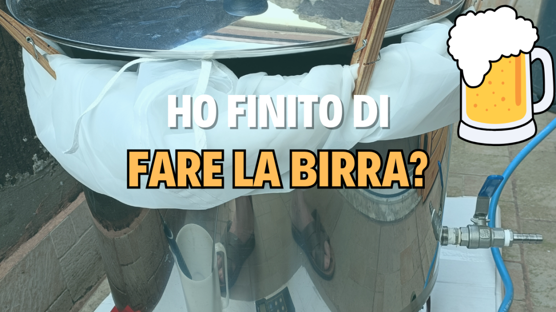 Ho finito di fare la birra?